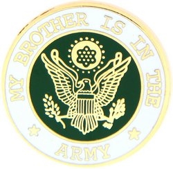 MY BROTHER IS IN ARMY PIN  