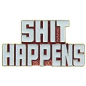 SHIT HAPPENS PIN  